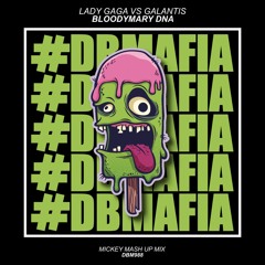 Lady Gaga Vs Galantis - Bloody Mary DNA (Mickey Mash Up Mix) [BUY=FREE DOWNLOAD]