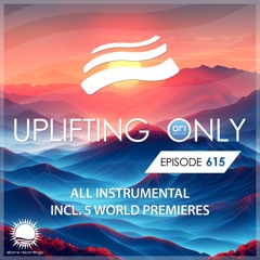 Uplifting Only 615 [All Instrumental] (Nov 21, 2024) {WORK IN PROGRESS}
