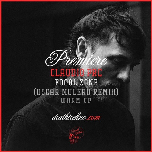DT:Premiere | Claudio PRC - Focal Zone (Oscar Mulero Remix) [Warm Up]