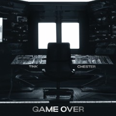 TINK X Chester - Game Over