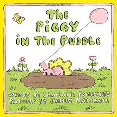 download EBOOK 💚 The Piggy in the Puddle (Classic Board Books) by  Charlotte Pomeran