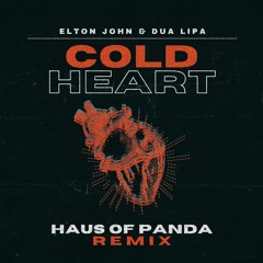 ELTON JOHN, DUA LIPA - COLD HEART (HAUS OF PANDA REMIX)