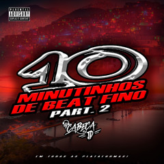 10 MINUTINHOS DE BEAT FINO PART 2 {{ dj cabeça do jd }} 2025