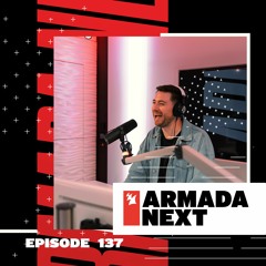 Armada Next | Episode 137 | Ben Malone