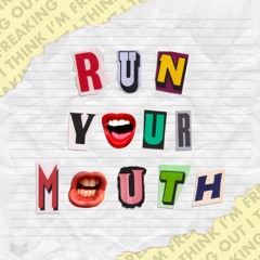 Run Your Mouth (Freaking Out)