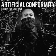 PHOBIA PODCAST 105 ||| ARTIFICIAL CONFORMITY