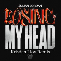 Julian Jordan - Losing My Head (Kristian Llov Remix/Free Download)