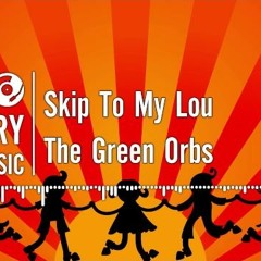 Skip To My Lou (with) - The Green Orbs