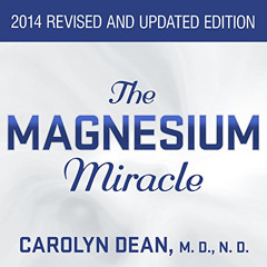 READ EBOOK 📄 The Magnesium Miracle by  Carolyn Dean M.D N.D.,Pam Ward,Tantor Audio [