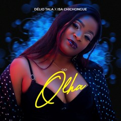 Delio Tala X Isa Chichongue - Olha