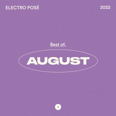Electro Posé l Best Of August 2022