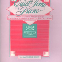download EBOOK 💘 Quiet Time Piano, Vol. 2: Christmas and Easter by  Dick Bolks KINDL