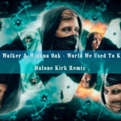 Alan Walker x Winona Oak - World We Used To Know (Malone Kirk Remix)