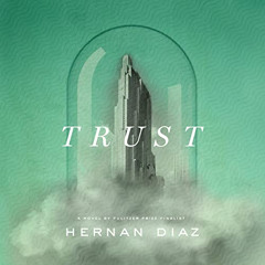 [VIEW] EPUB ☑️ Trust (Pulitzer Prize Winner) by  Hernan Diaz,Edoardo Ballerini,Jonath