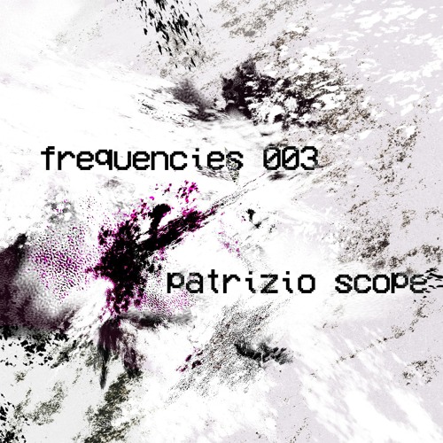 frequencies 003: Patrizio Scope