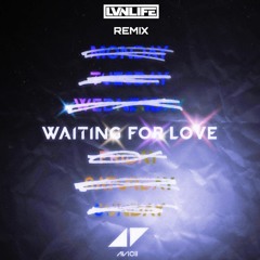 Avicii - Waiting For Love (LVNLIFE Remix)[FREE DOWNLOAD]