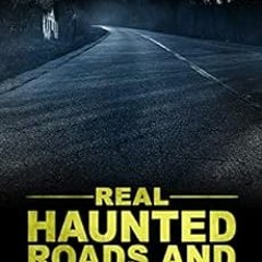 FREE EBOOK 📪 True Ghost Stories: Real Haunted Roads and Highways by Zachery Knowles