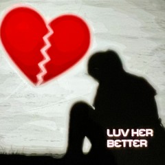 Luv Her Better