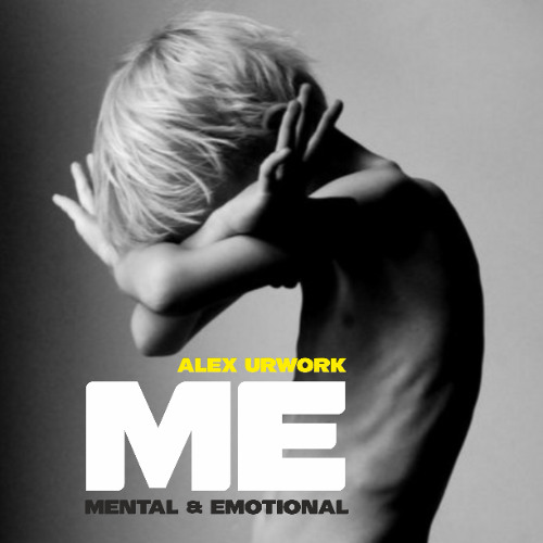 Alex Urwork- ME Mental&Emotional #001