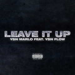 Leave It Up (feat. YSN Flow)