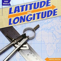 View PDF ✉️ Latitude and Longitude (Map Basics) by  Kristen Rajczak [EBOOK EPUB KINDL