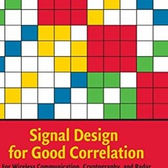[Get] EBOOK 📭 Signal Design for Good Correlation: For Wireless Communication, Crypto