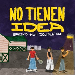 No Tienen Idea feat. Hwii & Doly Flackko [emirsito]