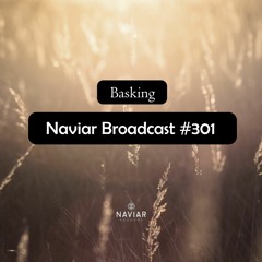 Naviar Broadcast #301 – Basking – Wednesday 10th January 2024