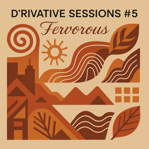 D'Rivative Sessions #5 - Fervorous