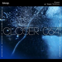 Closer w/ Rowan Triffitt (January 2025)