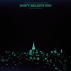 Don't Believe You (feat. Lijah Rios)