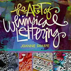 [Read] KINDLE PDF EBOOK EPUB The Art of Whimsical Lettering by  Joanne Sharpe 🗃️