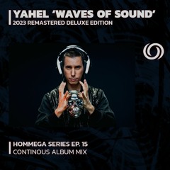 YAHEL 'Waves of Sound' Continous Album Mix | HOMmega Series Ep. 15 | 10/06/2023