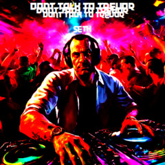 SeTh - DONT TALK TO TREVOR (FREEDL)