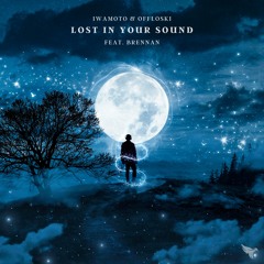 Iwamoto & Offloski - Lost In Your Sound (feat. Brennan)
