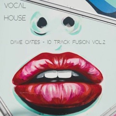 Dave Oates - 10 Track Fusion Vol.2 - Vocal House