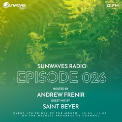 Sunwaves Radio 026 | Hosted by Andrew Frenir | INCL. Saint Beyer Guest Mix)