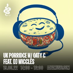 UK Porridge w/ Oaty G - feat. Dj Wiggles - Aaja Channel 1 - 19 03 23