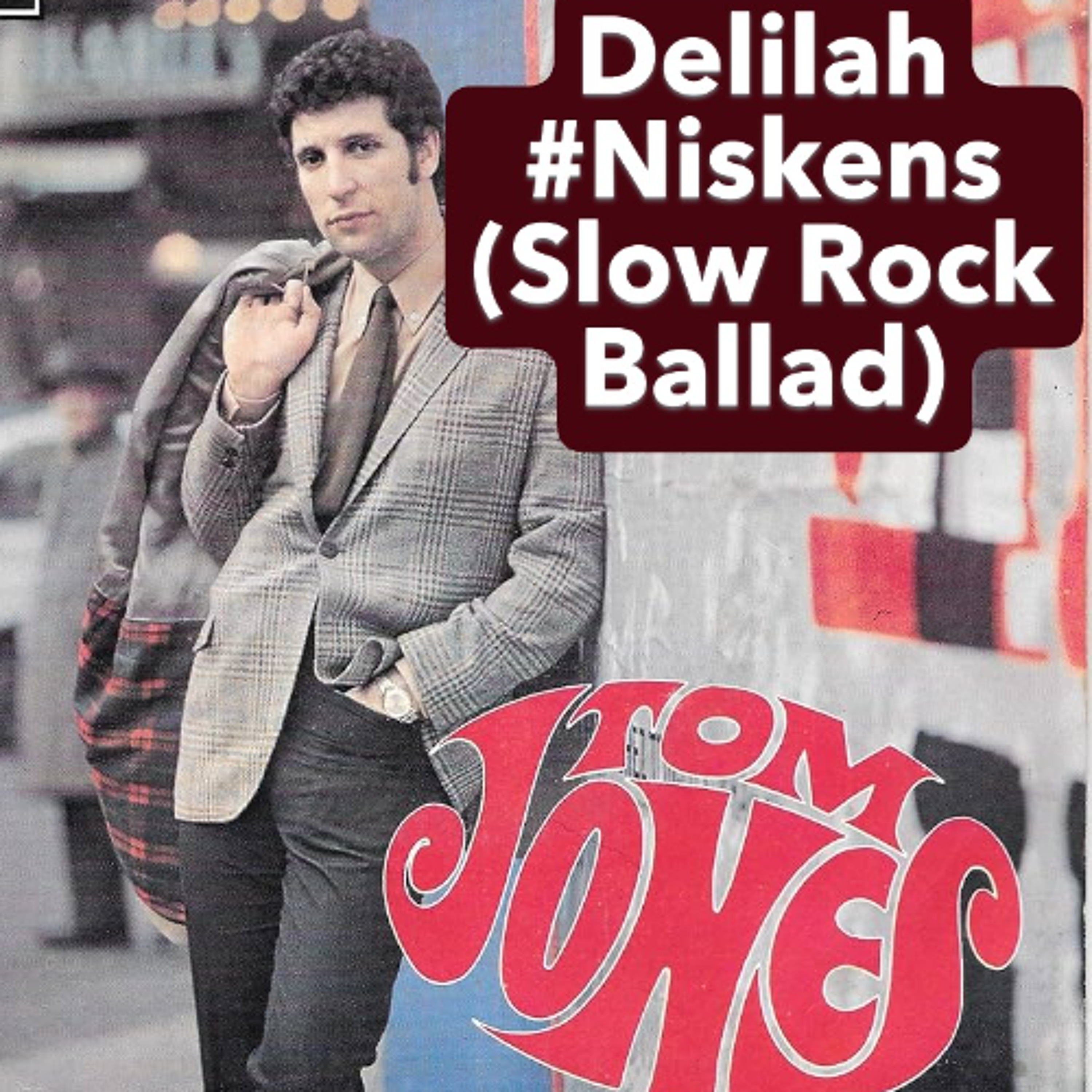 Delilah – Tom Jones #Niskens (Slow Rock Ballad) episode artwork