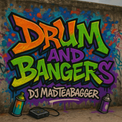 DJ MAD TEA BAGGER - DRUM & BANGERS