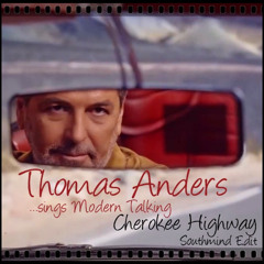 Thomas Anders ...sings Modern Talking - CHEROKEE HIGHWAY (Southmind Edit)