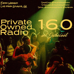 Private Owned Radio #160 w/ JSTBECOOL