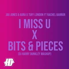Jax Jones & AuRa x Tuff London ft Rachel Barror - I Miss Bits & Pieces (DJ HARRY DUNKLEY MASHUP)