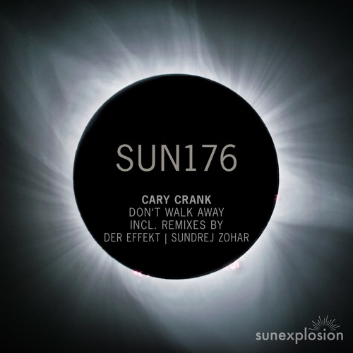 SUN176: Cary Crank - Don't Walk Away (Der Effekt Remix) [Sunexplosion]