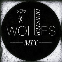 WOHLF'S (DUBSTEP MIX)