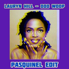 Lauryn Hill - Doo Wop (Pasquinel Edit) (6k celebration)