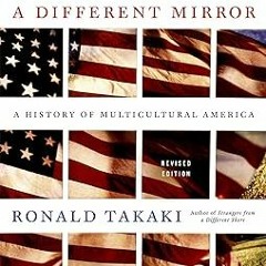 [D0wnload] [PDF@] A Different Mirror: A History of Multicultural America *  Ronald Takaki (Auth