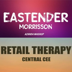 Retail Therapy Eastender -  Central Cee x Morrisson (Azanda Mashup)