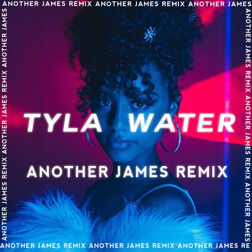 Tyla - Water (Another James Remix)