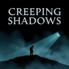 Creeping Shadows